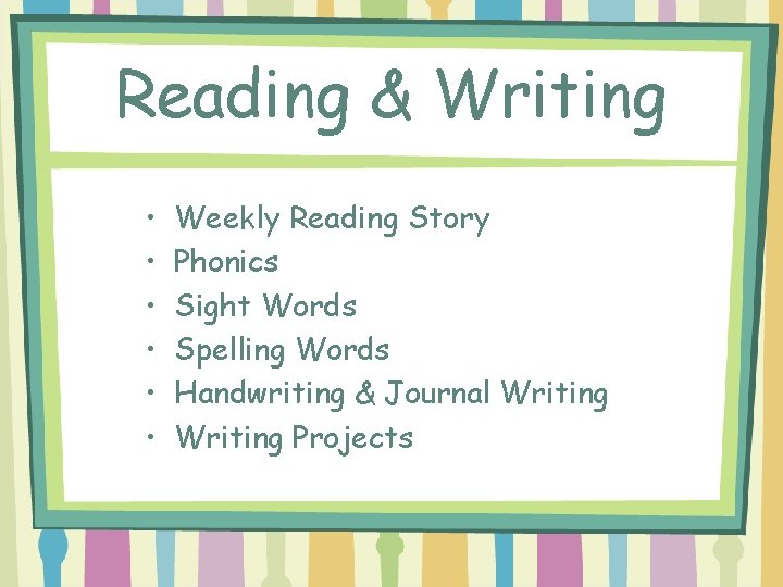 Reading & Writing • • • Weekly Reading Story Phonics Sight Words Spelling Words