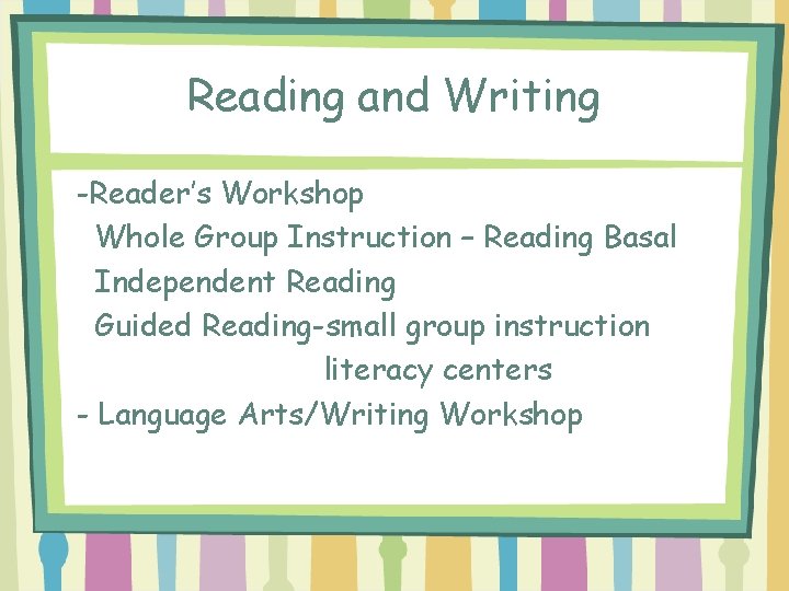Reading and Writing -Reader’s Workshop Whole Group Instruction – Reading Basal Independent Reading Guided