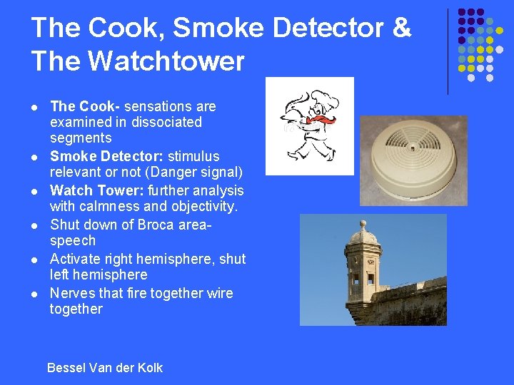 The Cook, Smoke Detector & The Watchtower l l l The Cook- sensations are