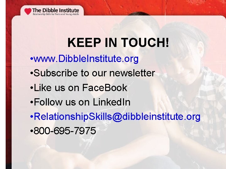 KEEP IN TOUCH! • www. Dibble. Institute. org • Subscribe to our newsletter •