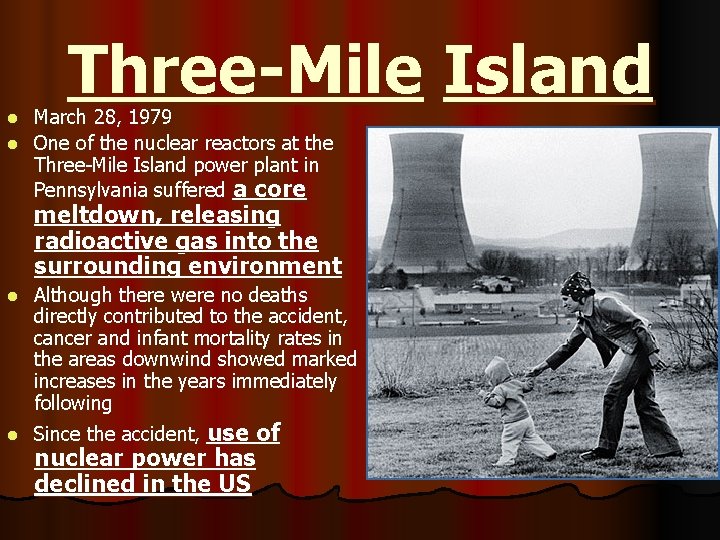 Three-Mile Island March 28, 1979 l One of the nuclear reactors at the Three-Mile