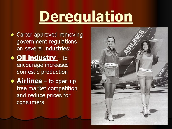 Deregulation l Carter approved removing government regulations on several industries: l Oil industry –