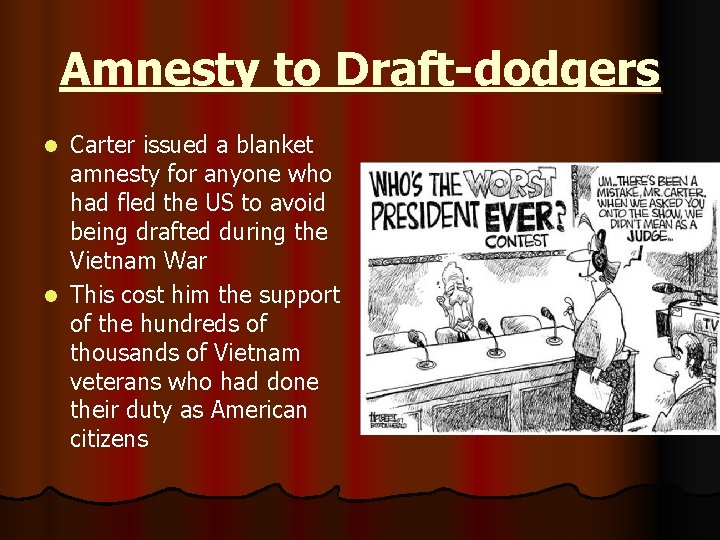 Amnesty to Draft-dodgers Carter issued a blanket amnesty for anyone who had fled the