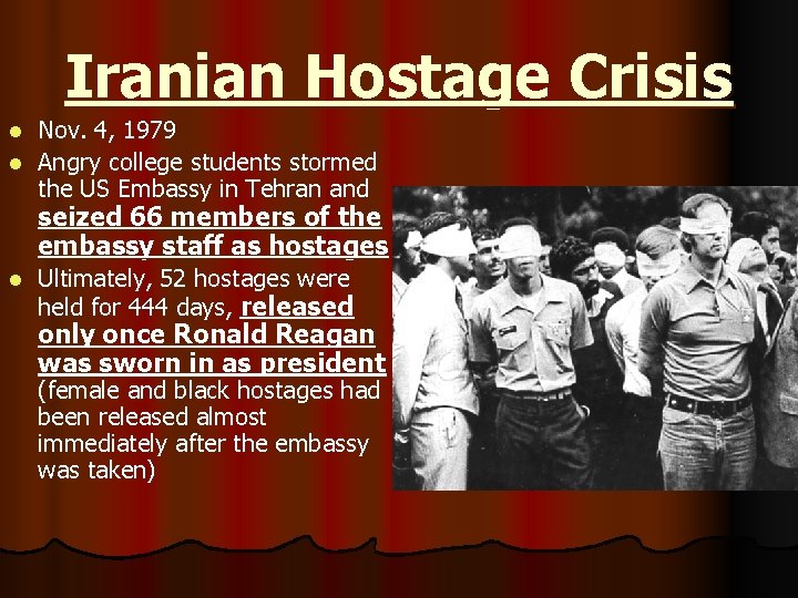 Iranian Hostage Crisis Nov. 4, 1979 l Angry college students stormed the US Embassy