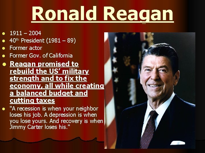 Ronald Reagan 1911 – 2004 l 40 th President (1981 – 89) l Former