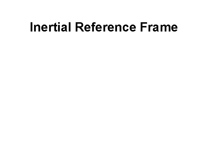 Inertial Reference Frame 