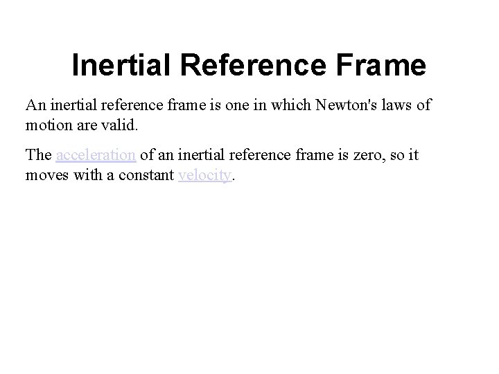 Inertial Reference Frame An inertial reference frame is one in which Newton's laws of