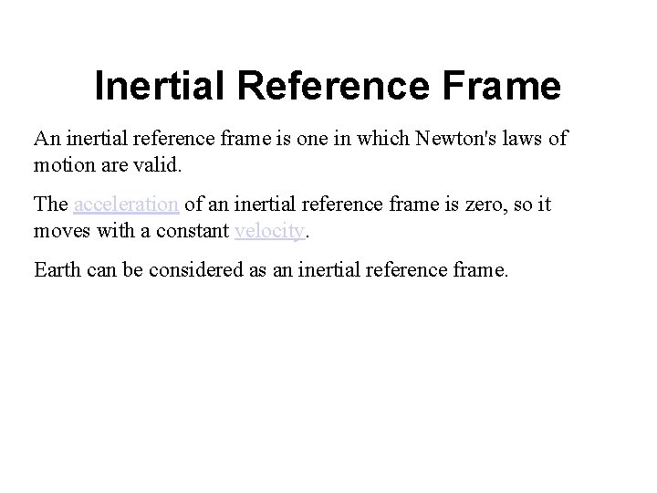Inertial Reference Frame An inertial reference frame is one in which Newton's laws of