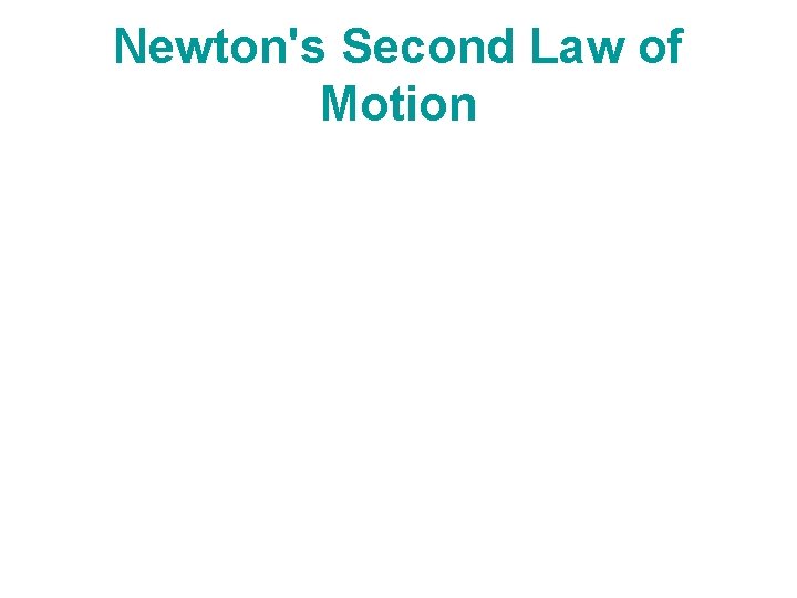 Newton's Second Law of Motion 