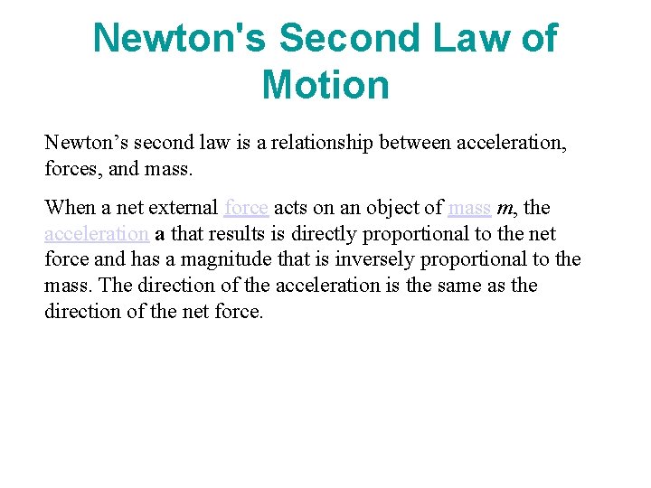 Newton's Second Law of Motion Newton’s second law is a relationship between acceleration, forces,
