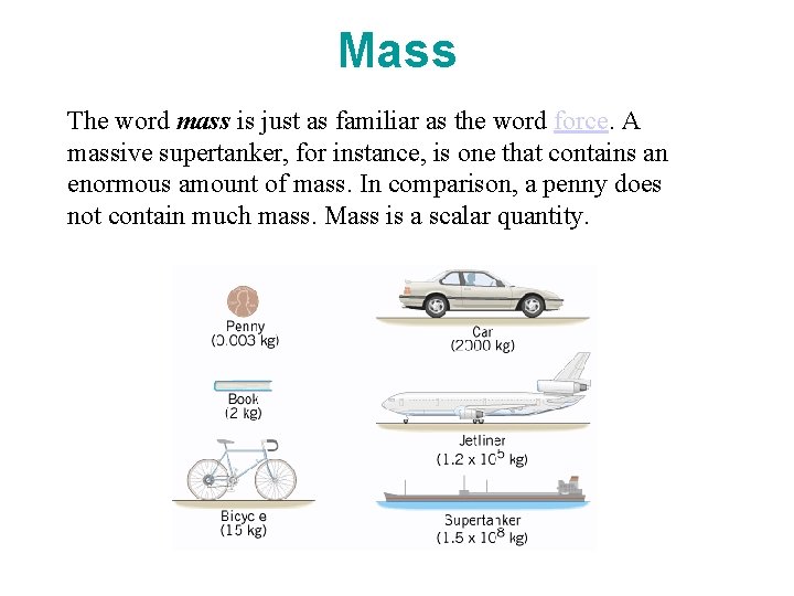 Mass The word mass is just as familiar as the word force. A massive