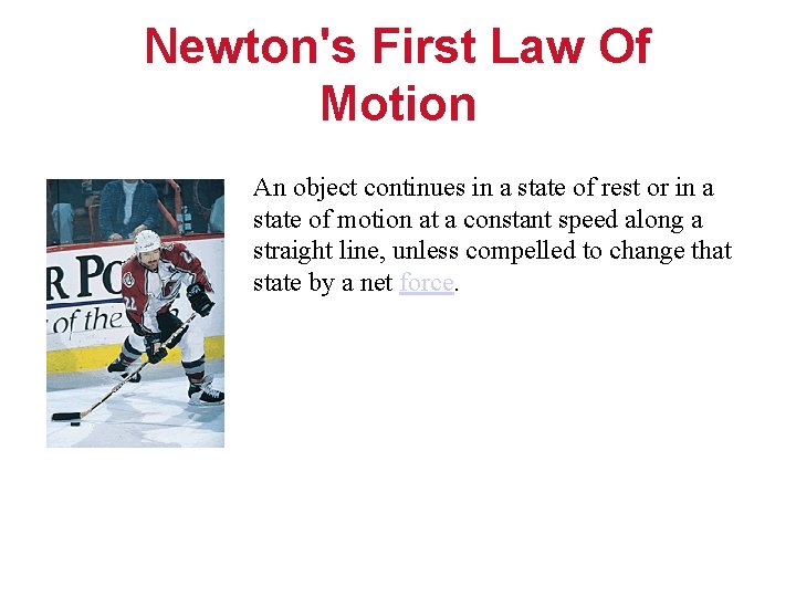 Newton's First Law Of Motion An object continues in a state of rest or