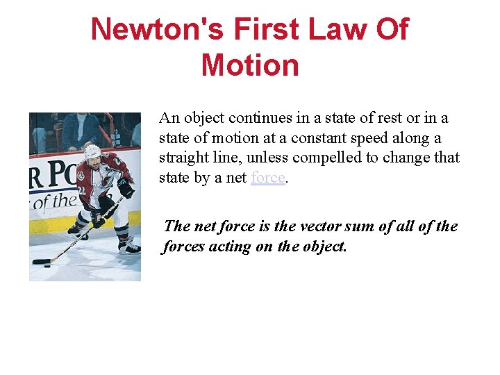 Newton's First Law Of Motion An object continues in a state of rest or
