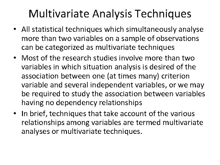 Multivariate Analysis Techniques • All statistical techniques which simultaneously analyse more than two variables