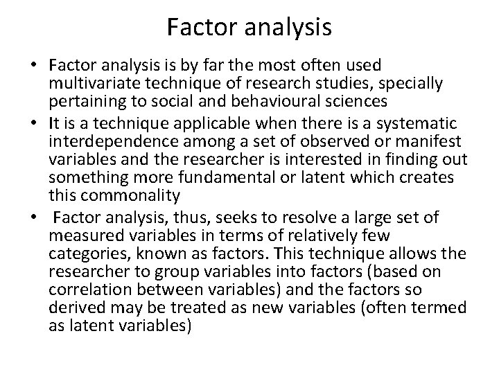 Factor analysis • Factor analysis is by far the most often used multivariate technique