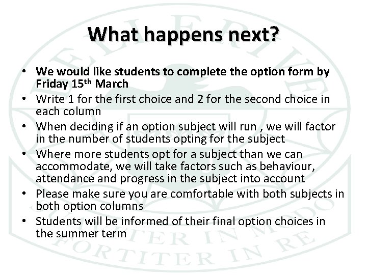 What happens next? • We would like students to complete the option form by
