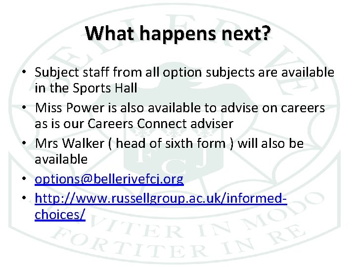 What happens next? • Subject staff from all option subjects are available in the