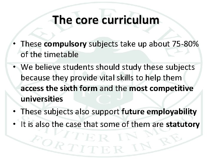 The core curriculum • These compulsory subjects take up about 75 -80% of the