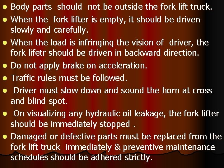 l l l l Body parts should not be outside the fork lift truck.