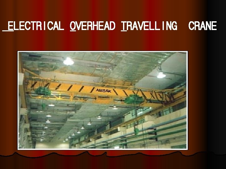 ELECTRICAL OVERHEAD TRAVELLING CRANE 