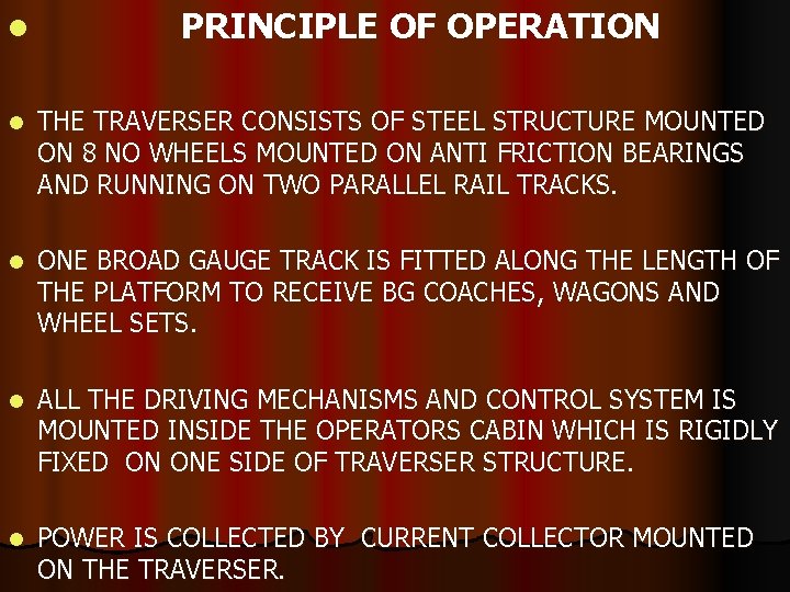 l PRINCIPLE OF OPERATION l THE TRAVERSER CONSISTS OF STEEL STRUCTURE MOUNTED ON 8