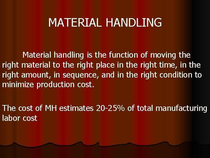 MATERIAL HANDLING Material handling is the function of moving the right material to the
