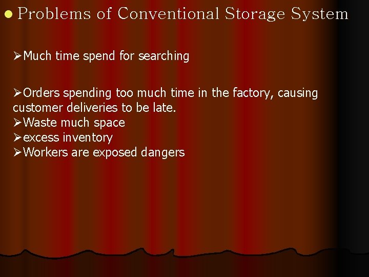 l Problems of Conventional Storage System ØMuch time spend for searching ØOrders spending too