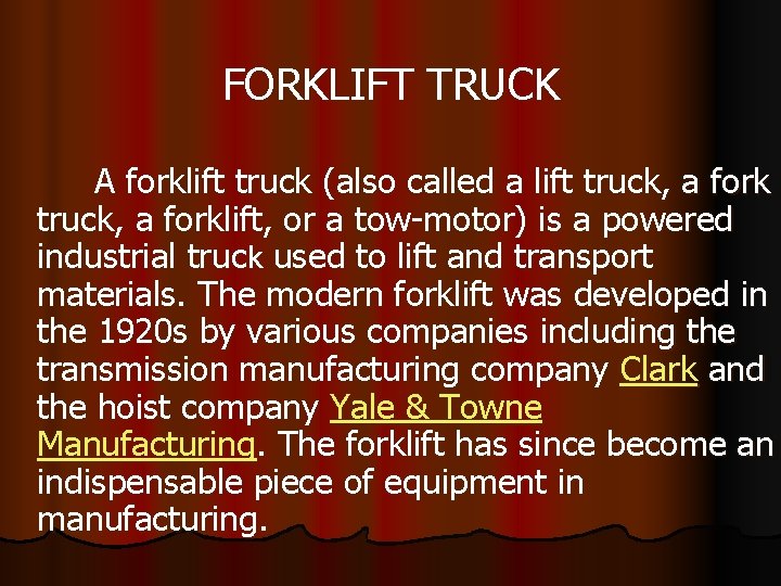 FORKLIFT TRUCK A forklift truck (also called a lift truck, a forklift, or a