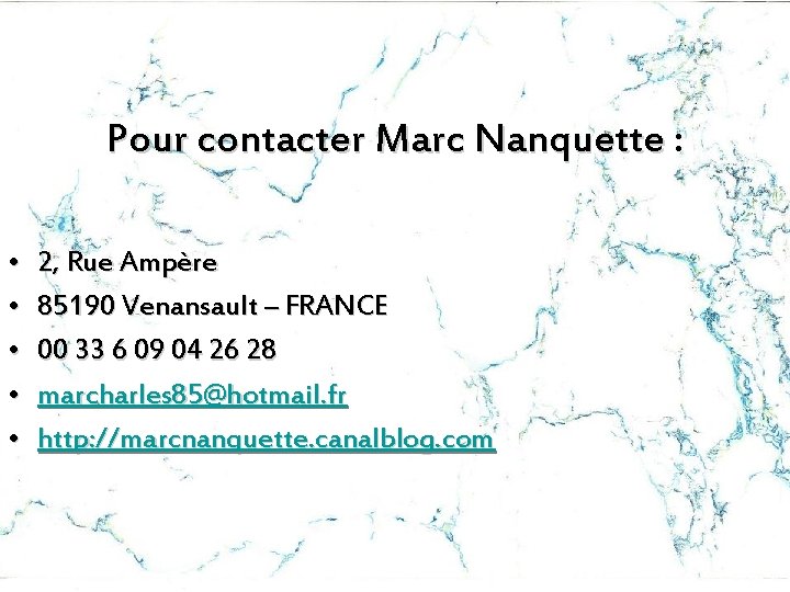 Pour contacter Marc Nanquette : • • • 2, Rue Ampère 85190 Venansault –