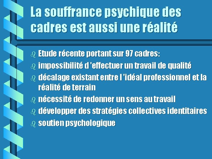 La souffrance psychique des cadres est aussi une réalité b Etude récente portant sur