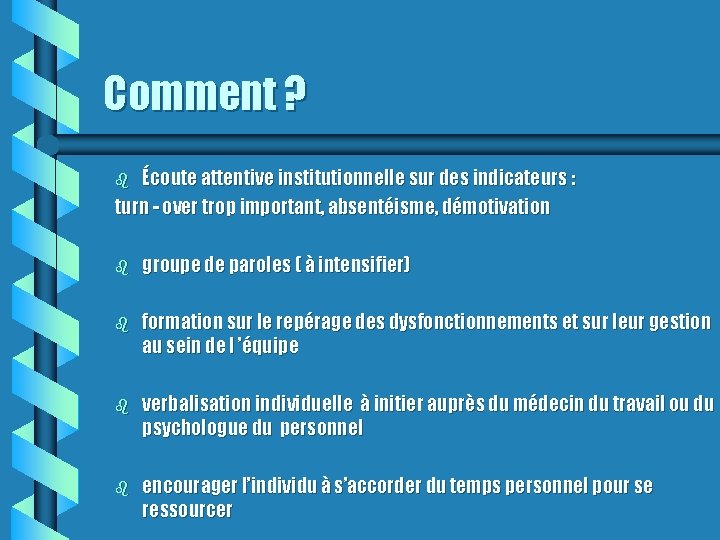 Comment ? Écoute attentive institutionnelle sur des indicateurs : turn - over trop important,