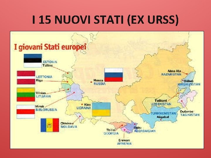 I 15 NUOVI STATI (EX URSS) 
