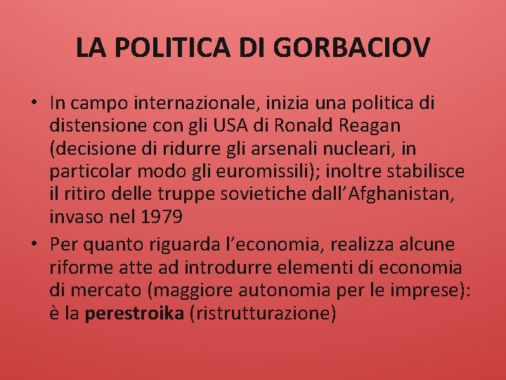 LA POLITICA DI GORBACIOV • In campo internazionale, inizia una politica di distensione con