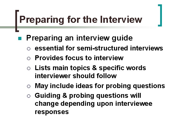 Preparing for the Interview n Preparing an interview guide ¡ ¡ ¡ essential for