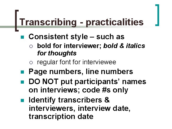 Transcribing - practicalities n Consistent style – such as ¡ ¡ n n n