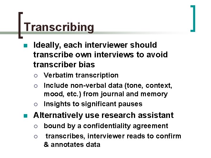 Transcribing n Ideally, each interviewer should transcribe own interviews to avoid transcriber bias ¡