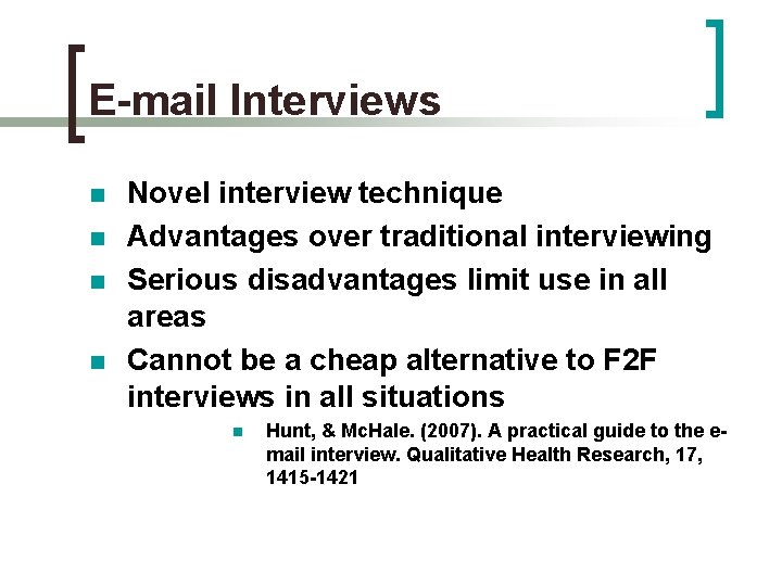 E-mail Interviews n n Novel interview technique Advantages over traditional interviewing Serious disadvantages limit