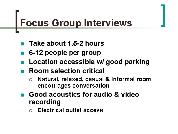 Focus Group Interviews n n Take about 1. 5 -2 hours 6 -12 people