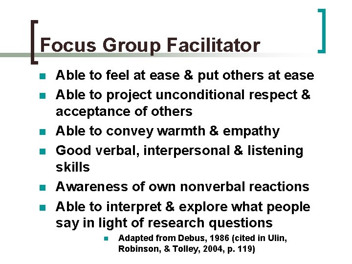 Focus Group Facilitator n n n Able to feel at ease & put others