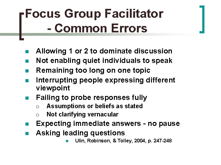 Focus Group Facilitator - Common Errors n n n Allowing 1 or 2 to