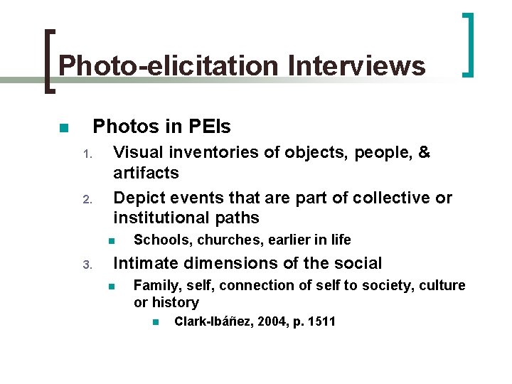 Photo-elicitation Interviews n Photos in PEIs 1. 2. Visual inventories of objects, people, &