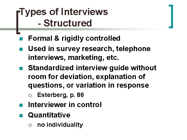 Types of Interviews - Structured n n n Formal & rigidly controlled Used in