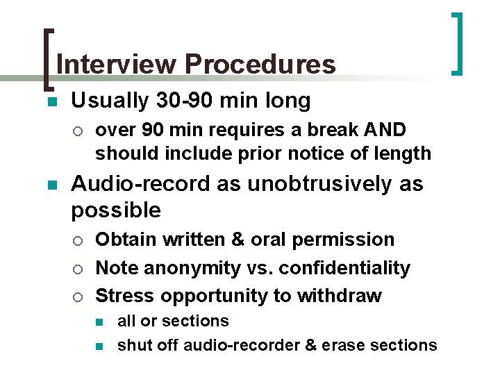 Interview Procedures n Usually 30 -90 min long ¡ n over 90 min requires