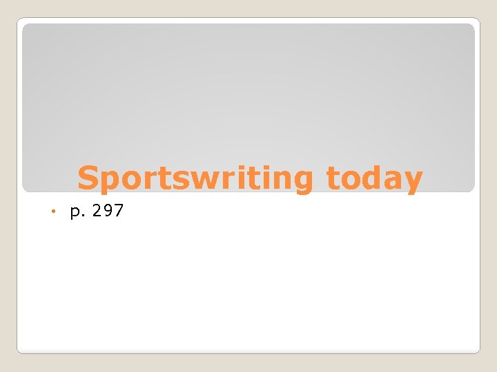 Sportswriting today • p. 297 