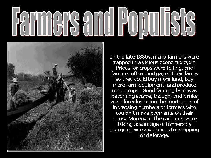 In the late 1880 s, many farmers were trapped in a vicious economic cycle.