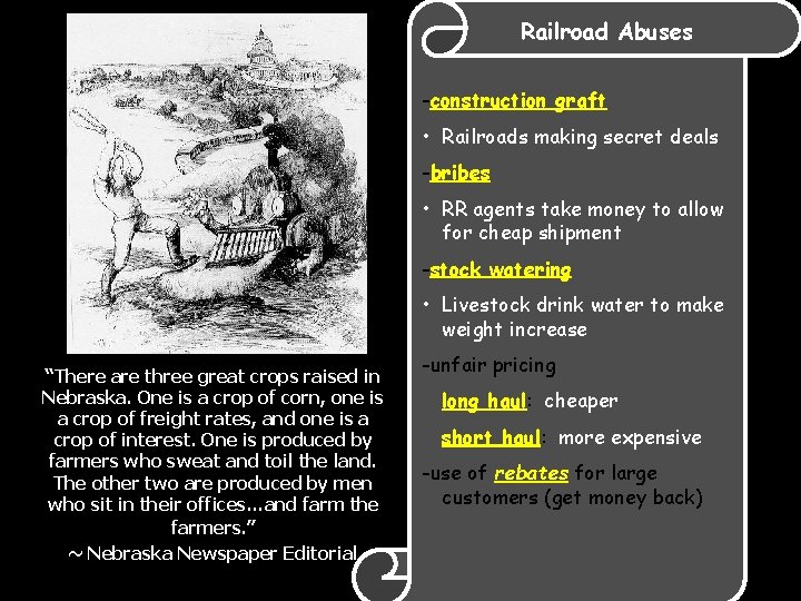 Railroad Abuses -construction graft • Railroads making secret deals -bribes • RR agents take