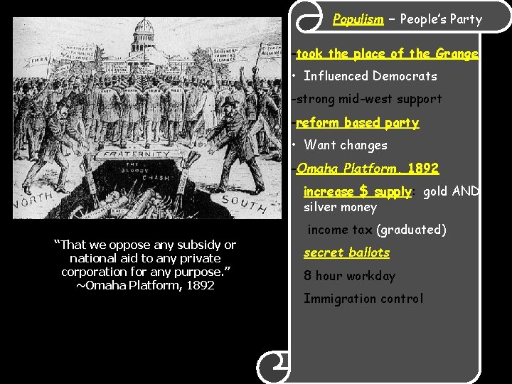 Populism – People’s Party -took the place of the Grange • Influenced Democrats -strong