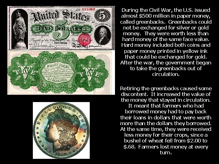 During the Civil War, the U. S. issued almost $500 million in paper money,