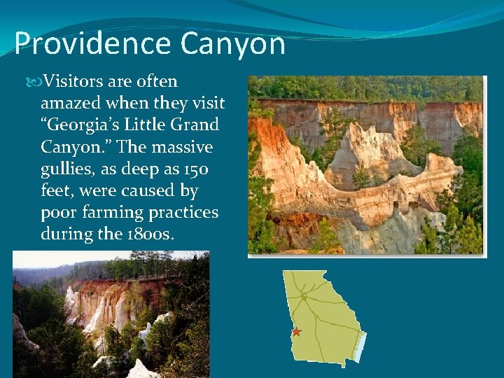 Providence Canyon Visitors are often amazed when they visit “Georgia’s Little Grand Canyon. ”