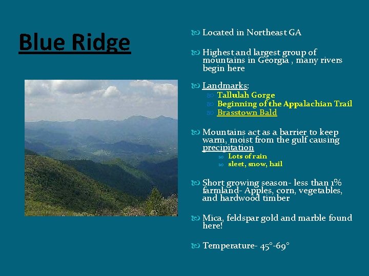 Blue Ridge Located in Northeast GA Highest and largest group of mountains in Georgia